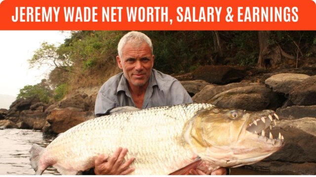 Jeremy Wade Net Worth, Salary & Earnings